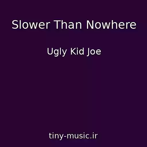 کاور آهنگ Slower Than Nowhere از Ugly Kid Joe