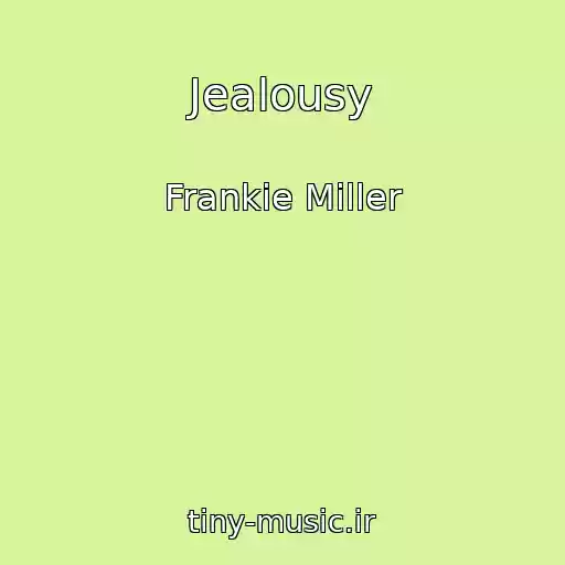 کاور آهنگ Jealousy از Frankie Miller