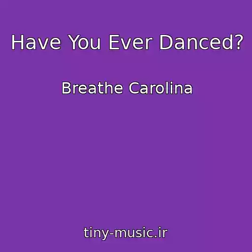 کاور آهنگ Have You Ever Danced? از Breathe Carolina