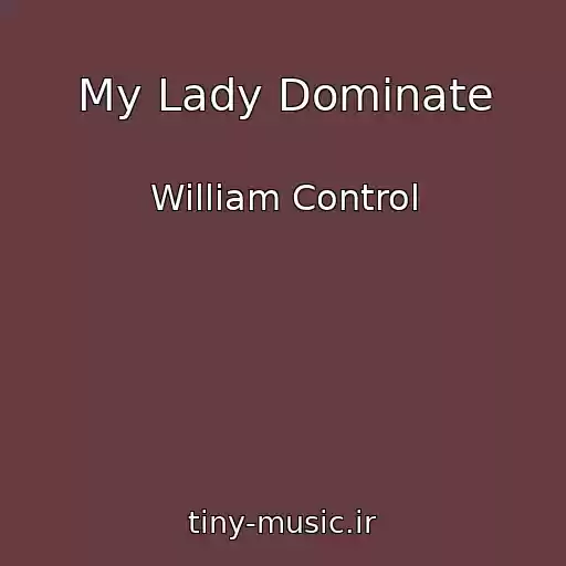 کاور آهنگ My Lady Dominate از William Control