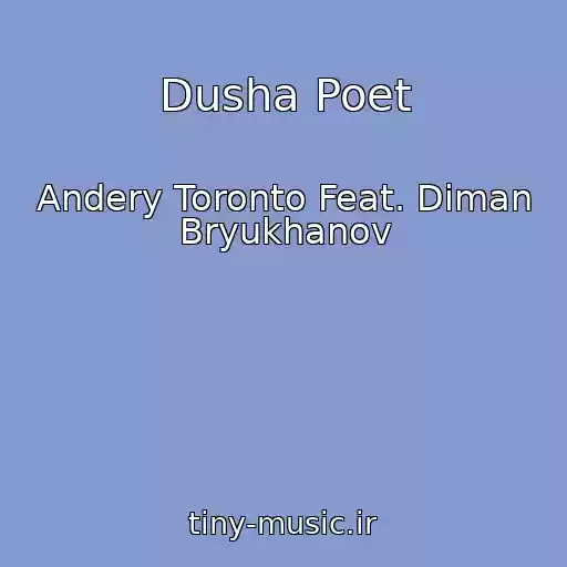 کاور آهنگ Dusha Poet از Andery Toronto Feat. Diman Bryukhanov
