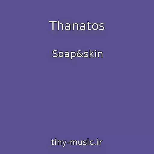 کاور آهنگ Thanatos از Soap&skin