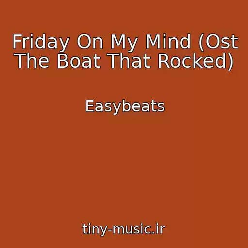 کاور آهنگ Friday On My Mind (Ost The Boat That Rocked) از Easybeats