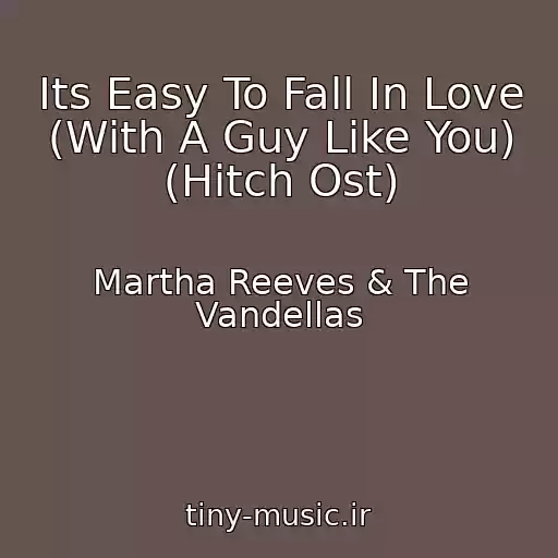کاور آهنگ Its Easy To Fall In Love (With A Guy Like You) (Hitch Ost) از Martha Reeves & The Vandellas