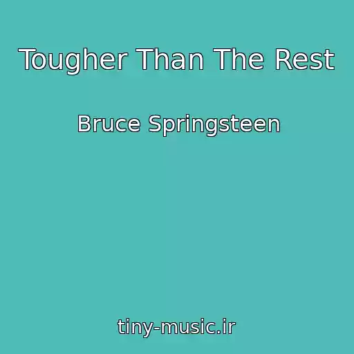 کاور آهنگ Tougher Than The Rest از Bruce Springsteen