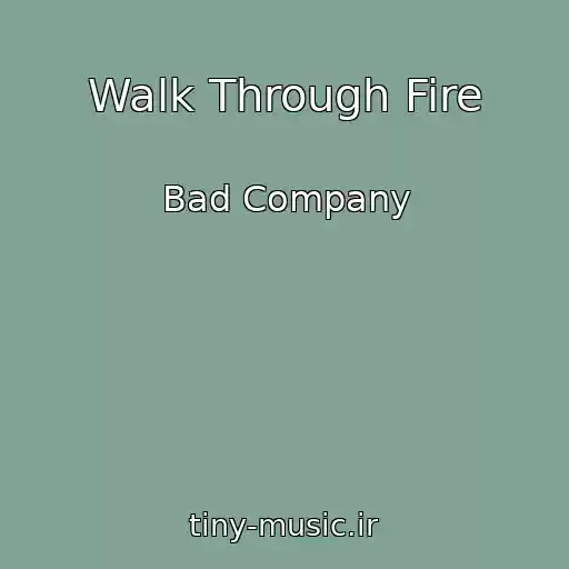 کاور آهنگ Walk Through Fire از Bad Company