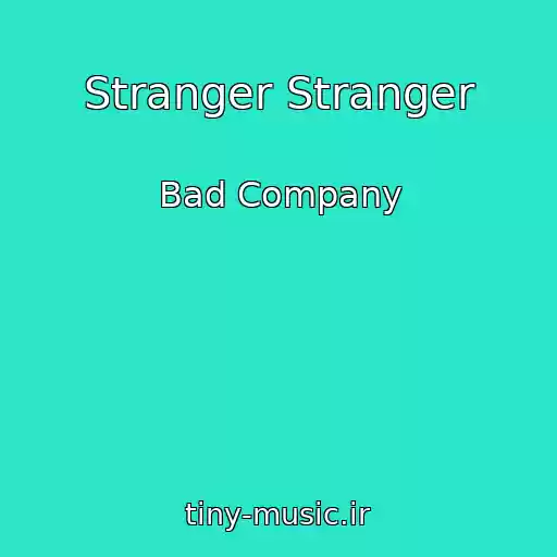 کاور آهنگ Stranger Stranger از Bad Company