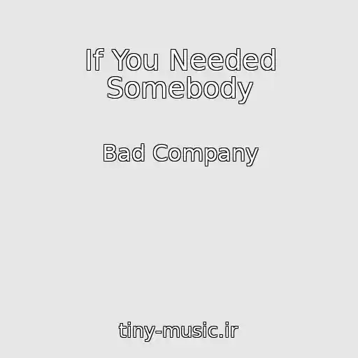 کاور آهنگ If You Needed Somebody از Bad Company