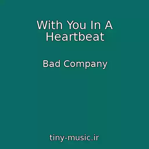 کاور آهنگ With You In A Heartbeat از Bad Company