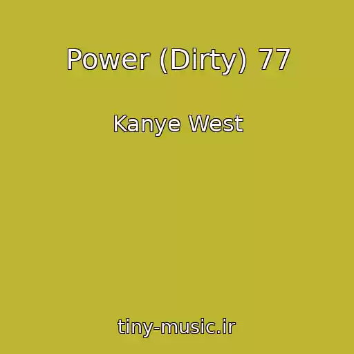 کاور آهنگ Power (Dirty) 77 از Kanye West