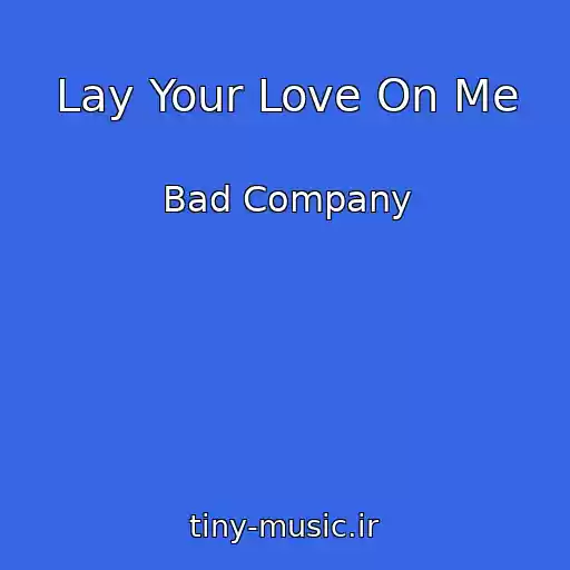 کاور آهنگ Lay Your Love On Me از Bad Company