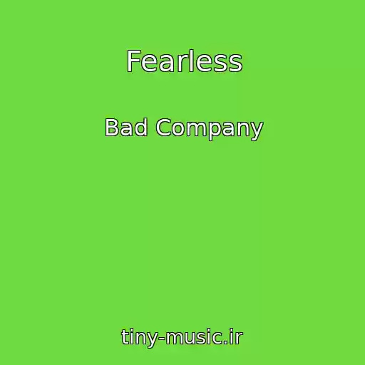 کاور آهنگ Fearless از Bad Company
