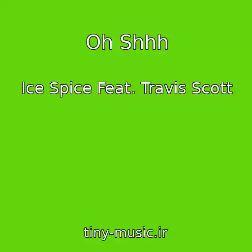 کاور آهنگ Oh Shhh از Ice Spice Feat. Travis Scott