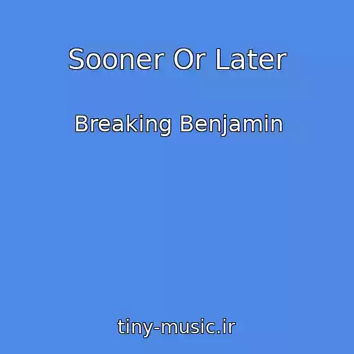 کاور آهنگ Sooner Or Later از Breaking Benjamin