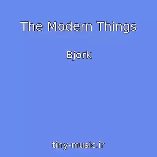 کاور آهنگ The Modern Things از Bjork