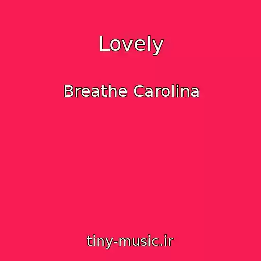 کاور آهنگ Lovely از Breathe Carolina