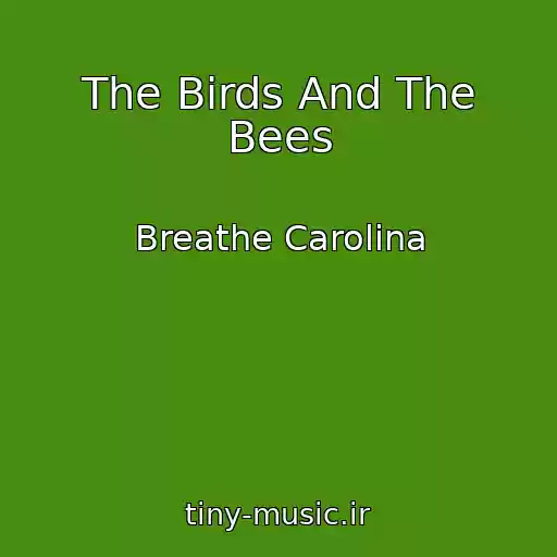 کاور آهنگ The Birds And The Bees از Breathe Carolina