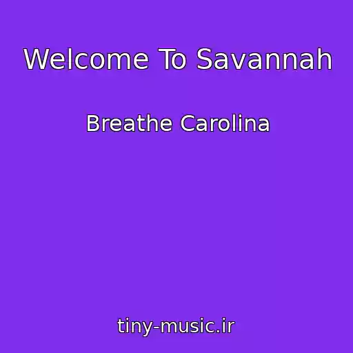 کاور آهنگ Welcome To Savannah از Breathe Carolina