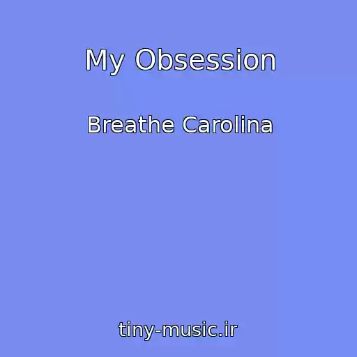 کاور آهنگ My Obsession از Breathe Carolina