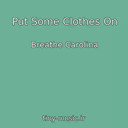 کاور آهنگ Put Some Clothes On از Breathe Carolina