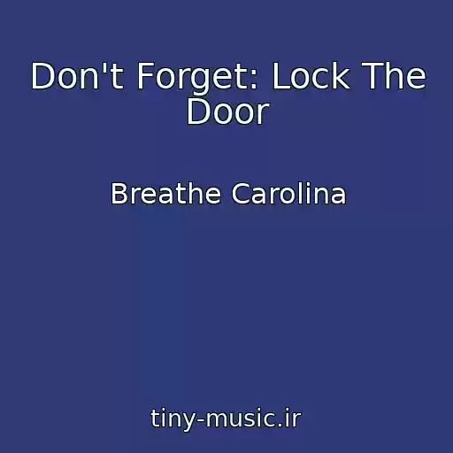 کاور آهنگ Don't Forget: Lock The Door از Breathe Carolina