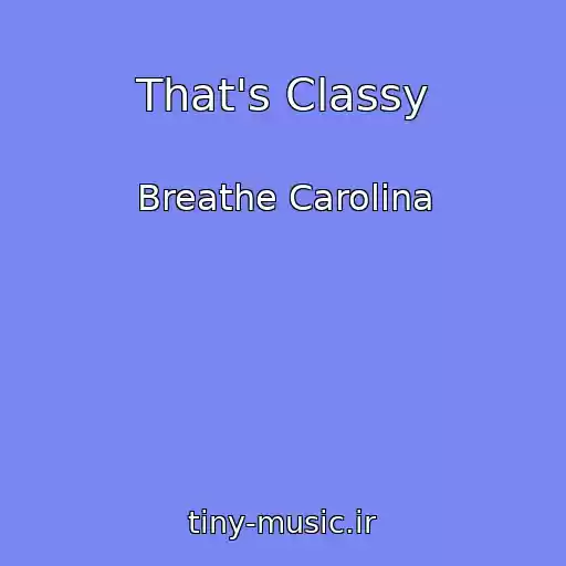 کاور آهنگ That's Classy از Breathe Carolina