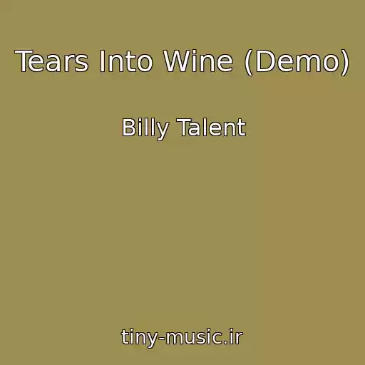 کاور آهنگ Tears Into Wine (Demo) از Billy Talent
