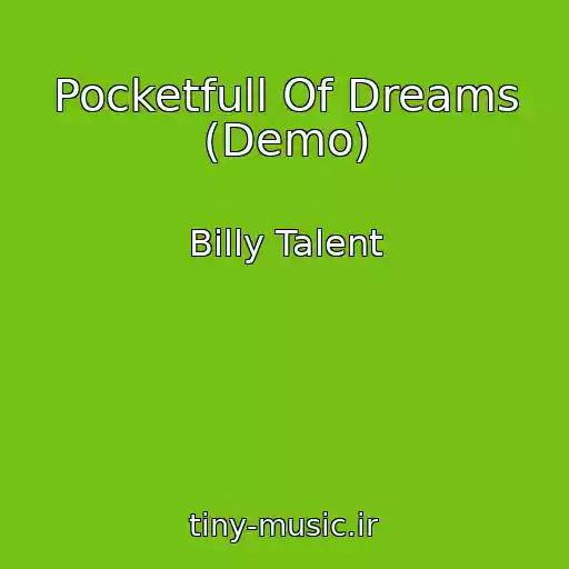 کاور آهنگ Pocketfull Of Dreams (Demo) از Billy Talent