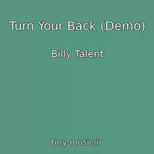 کاور آهنگ Turn Your Back (Demo) از Billy Talent