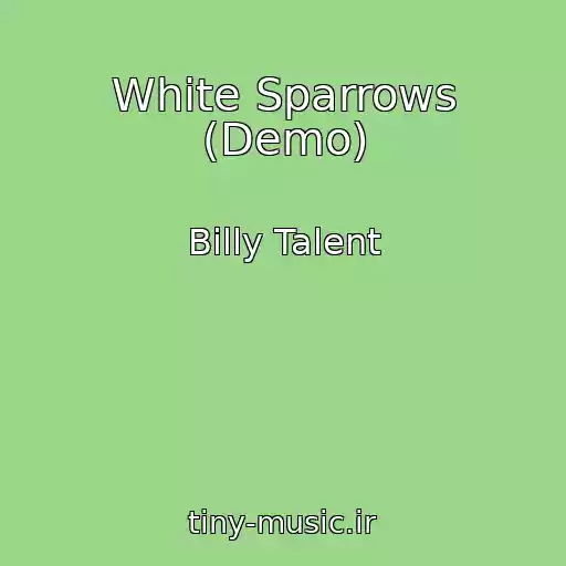کاور آهنگ White Sparrows (Demo) از Billy Talent