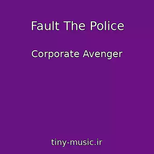 کاور آهنگ Fault The Police از Corporate Avenger