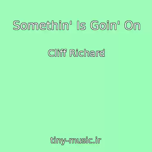 کاور آهنگ Somethin' Is Goin' On از Cliff Richard