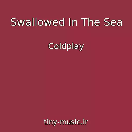 کاور آهنگ Swallowed In The Sea از Coldplay