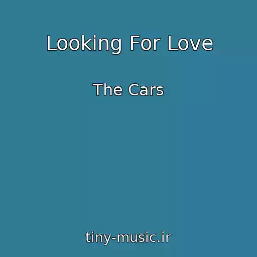 کاور آهنگ Looking For Love از The Cars