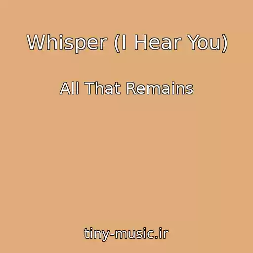 کاور آهنگ Whisper (I Hear You) از All That Remains