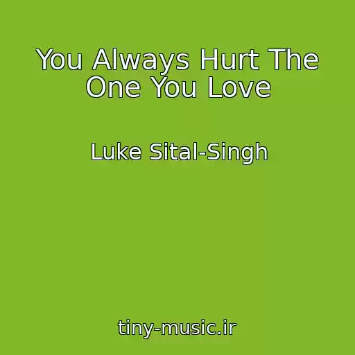 کاور آهنگ You Always Hurt The One You Love از Luke Sital-Singh
