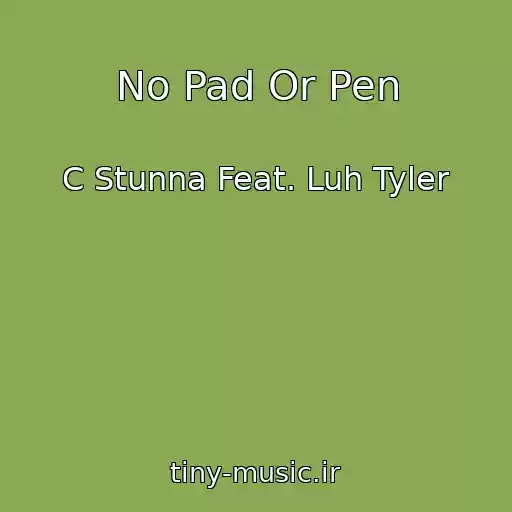 کاور آهنگ No Pad Or Pen از C Stunna Feat. Luh Tyler