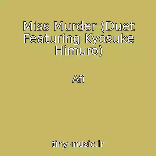 کاور آهنگ Miss Murder (Duet Featuring Kyosuke Himuro) از Afi