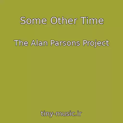 کاور آهنگ Some Other Time از The Alan Parsons Project
