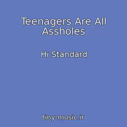 کاور آهنگ Teenagers Are All Assholes از Hi Standard