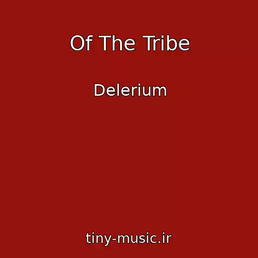 کاور آهنگ Of The Tribe از Delerium