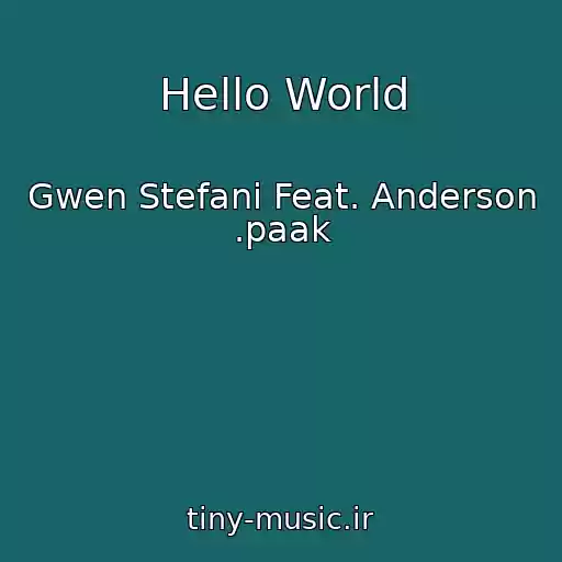 کاور آهنگ Hello World از Gwen Stefani Feat. Anderson .paak