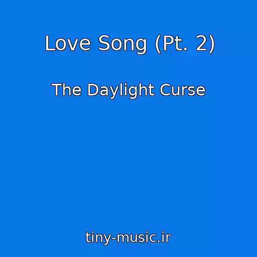 کاور آهنگ Love Song (Pt. 2) از The Daylight Curse