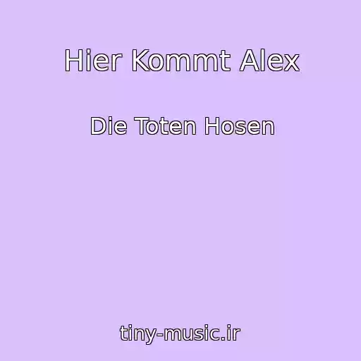 کاور آهنگ Hier Kommt Alex از Die Toten Hosen