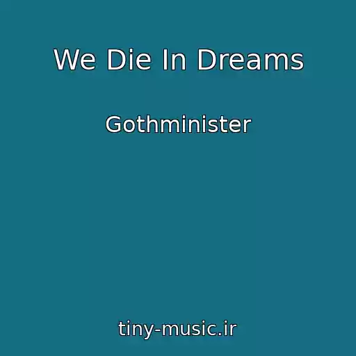 کاور آهنگ We Die In Dreams از Gothminister