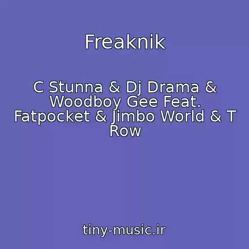 کاور آهنگ Freaknik از C Stunna & Dj Drama & Woodboy Gee Feat. Fatpocket & Jimbo World & T Row