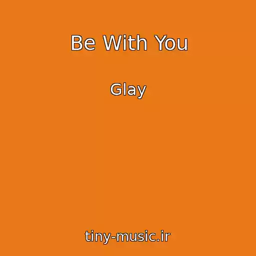 کاور آهنگ Be With You از Glay