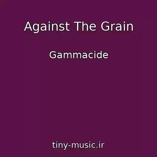 کاور آهنگ Against The Grain از Gammacide