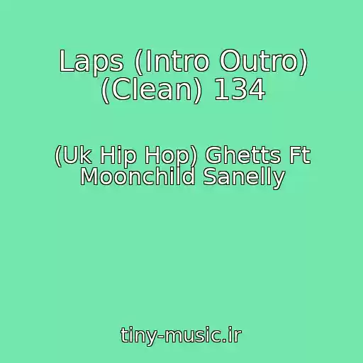 کاور آهنگ Laps (Intro Outro) (Clean) 134 از (Uk Hip Hop) Ghetts Ft Moonchild Sanelly
