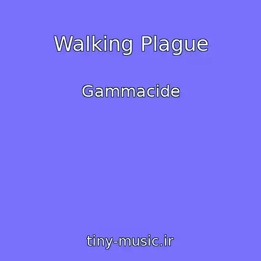 کاور آهنگ Walking Plague از Gammacide